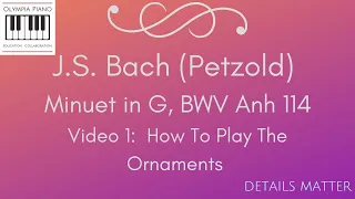 Minuet in G BWV Anh 114 Bach (Petzold) Tutorial:  How to Play the Ornaments