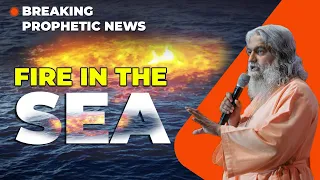 Fire in the Sea | Sadhu Sundar Selvaraj | Breaking Prophetic News