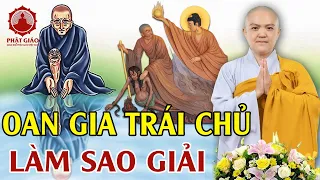 Oan gia trái chủ làm sao hóa giải (CỰC HAY) - Sư Cô Hương Nhũ | PGVN