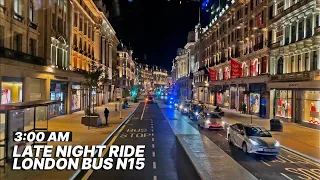 3AM LONDON BUS RIDE from East London's Canning Town to Central London's Oxford Street - Route N15 🌙