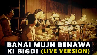 Banai Mujh Benawa Ki Bigdi - Nusrat Fateh Ali Khan