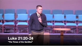 "The Times of the Gentiles" - Luke 21:20-24 (2.7.16) - Pastor Jordan Rogers