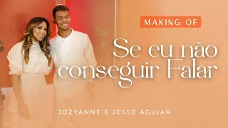 Making Of | Jozyanne e Jessé Aguiar | Se Eu Não Conseguir Falar