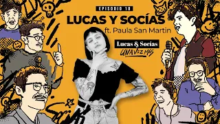 ft. Paula San Martin | Lucas y Socias, Una Vez Más #18