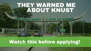 They warned me about KNUST//Watch this before you apply!