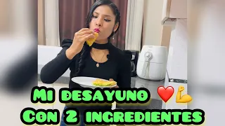 MI DESAYUNO SALUDABLE CON 2 INGREDIENTES