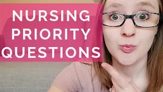 NURSING PRIORITY QUESTIONS