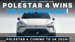 Polestar 4 SUV Coming To The UK And Awarded Car Design of The Year!