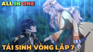 ALL IN ONE " Vòng Lặp Thứ 7 " Trọn Bộ | Tóm Tắt Anime | Dino Thích Tóm Tắt