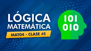 MAT04 - Lógica Matemática (Clase #5) (2S-2022) #UNEMI