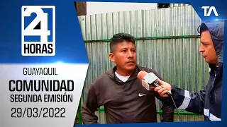 Noticias Guayaquil: Noticiero 24 Horas 29/03/2022 (De la Comunidad – Segunda Emisión)