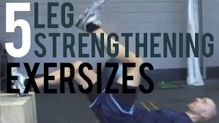 5 Awesome Leg Strengthening Exercises