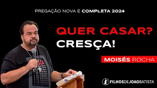 Quer casar? Cresça!  - Moisés Rocha | Quinta-feira de Adoração CN