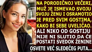 PONIZIO ŽENU NA PORODIČNOJ VEČERI I SVI JOJ SE SMEJALI. MUŽ NIJE MOGAO NI ZAMISLITI ŠTA MU SE SPREMA