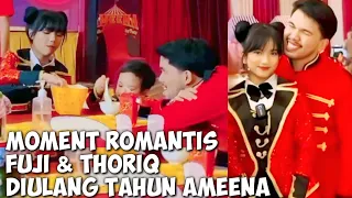 MOMEN ROMANTIS FUJI & THORIQ YANG TAK TERPISAHKAN DI ULANG TAHUN AMEENA BIKIN BAPER FULL SENYUM