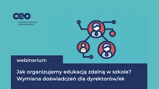 Jak organizujemy edukacją zdalną w szkole? Webinarium wymiany doświadczeń dla dyrektorów/ek