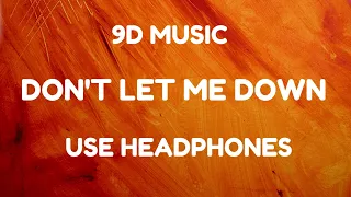 Don't Let Me Down By The Chainsmokers In 9D