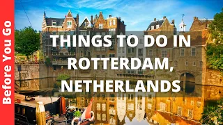 Rotterdam Netherlands Travel Guide: 12 BEST Things To Do In Rotterdam