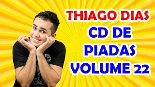 CD DE PIADAS VOLUME 22 - HUMORISTA THIAGO DIAS