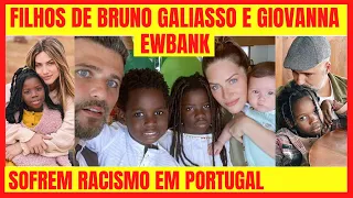 ✅ FILHOS DE BRUNO GALIASSO E GIOVANNA EWBANK SOFREM RACISMO EM PORTUGAL