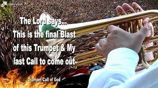 This is My last Call to come out 🎺 The final Blast of this Trumpet Call of God