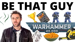 The 'That Guy' Guide to Playing Warhammer 40k