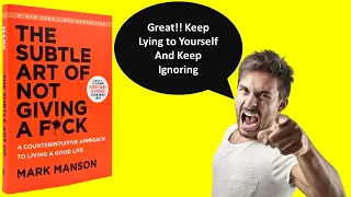 The Subtle Art of Not giving a F**K- (Chapter 6 & 7) You're Wrong about EVEYTHING