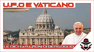 Ep. 192 Ufo e Vaticano: LE RIVELAZIONI DI BERGOGLIO