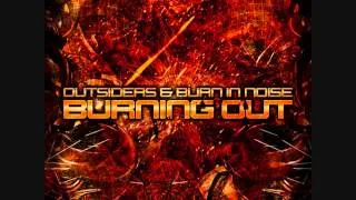 Outsiders & Burn In Noise-Burning Out
