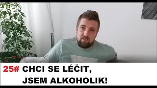 25# CHCI SE LÉČIT, JSEM ALKOHOLIK! závislost, alkoholici na rovinu