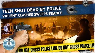 Violent clashes sweeps France after teen shot dead by police | Dt Next