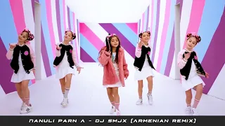 Nanuli Parn A - DJ SMJX (Armenian Remix) | Նանուլ