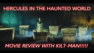 HERCULES IN THE HAUNTED WORLD - MOVIE REVIEW WITH KILT-MAN!!!!!
