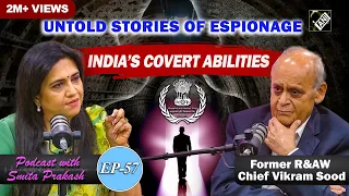 EP-57 | India’s clandestine forces with Former R&AW Chief Vikram Sood