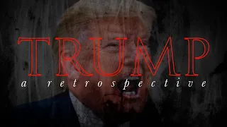 Trump: A Retrospective