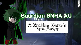 💪Guardian BNHA AU💚 - A Smiling Hero’s Protector: BNHA/MHA