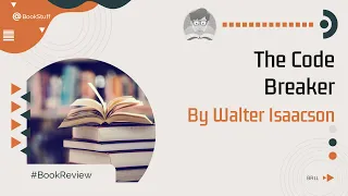 “The Code Breaker” By Walter Isaacson - Book Review