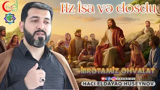 Hz İsa və dostu -ibrətamiz əhvalat -Hacı Eldayaq Huseynov