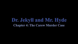 Strange Case of Dr. Jekyll and Mr. Hyde - Chapter 4: The Carew Murder Case