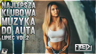 ✅🔥Fredi - NAJLEPSZA KLUBOWA MUZYKA DO AUTA🚗 Vol.2⚠ - LIPIEC 2019✅🔥