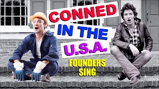 CONNED IN THE U.S.A. - Founders Sing parody, w/ Bruce Springsteen and ex-Trump voters