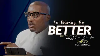 I'm Believing For Better || It's About To Get Better || Thrive with Dr. Dharius Daniels