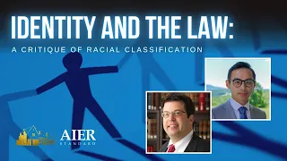 Identity and the Law: A Critique of Racial Classification with David Bernstein | The AIER Standard