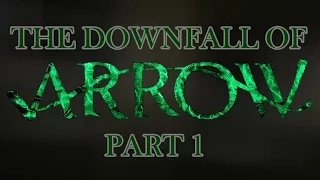 The Downfall of Arrow - Part 1