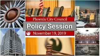 Phoenix City Council Policy Session - November 19, 2019