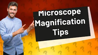 What is the best magnification for a microscope?