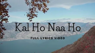 Kal Ho Naa Ho [Lyrics] Title song - Sonu Nigam- Shanker-Ehsaan-Loy - Java Akhtar