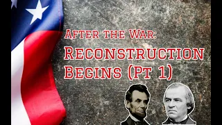 After the War: Reconstruction Begins (Part 1)