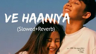 Ve Haaniyaan (Slowed + Reverb) | Ve Haniya Ve Dil Janiya | Danny | ASR Lofi World