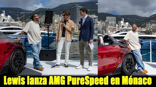 Lewis Hamilton presentó con entusiasmo el Mercedes-AMG PureSpeed ​​​​Concept en Mónaco